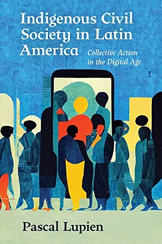 Indigenous Civil Society in Latin America – Collective Action in the Digital Age