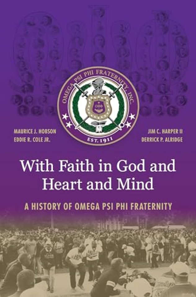 With Faith in God and Heart and Mind – A History of Omega Psi Phi Fraternity