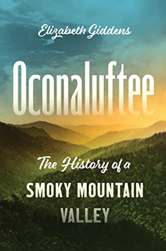 Oconaluftee – The History of a Smoky Mountain Valley