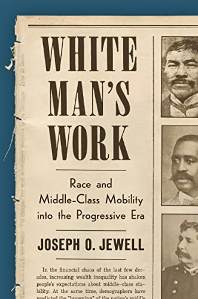 White Man`s Work – Race and Middle–Class Mobility Into the Progressive Era