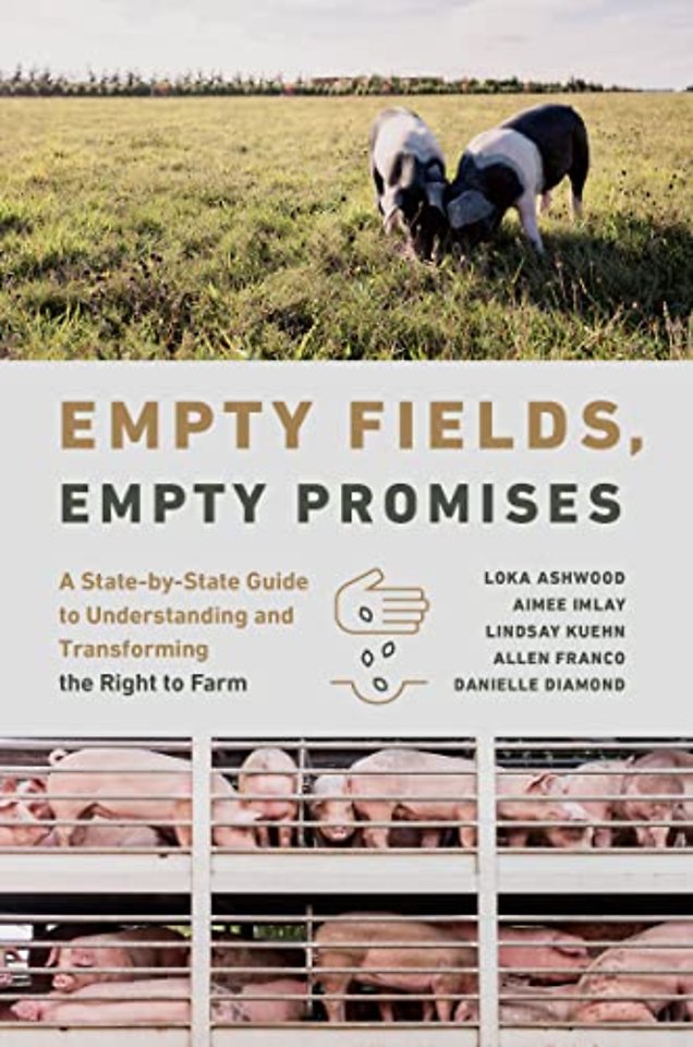 Empty Fields, Empty Promises – A State–by–State Guide to Understanding and Transforming the Right to Farm