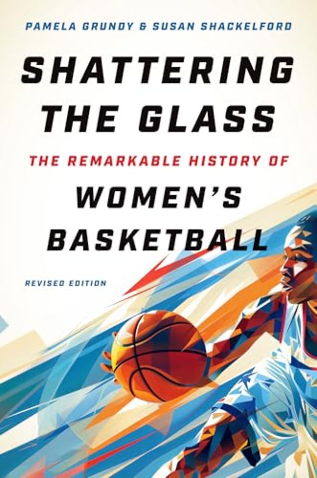 Shattering the Glass – The Remarkable History of Women`s Basketball