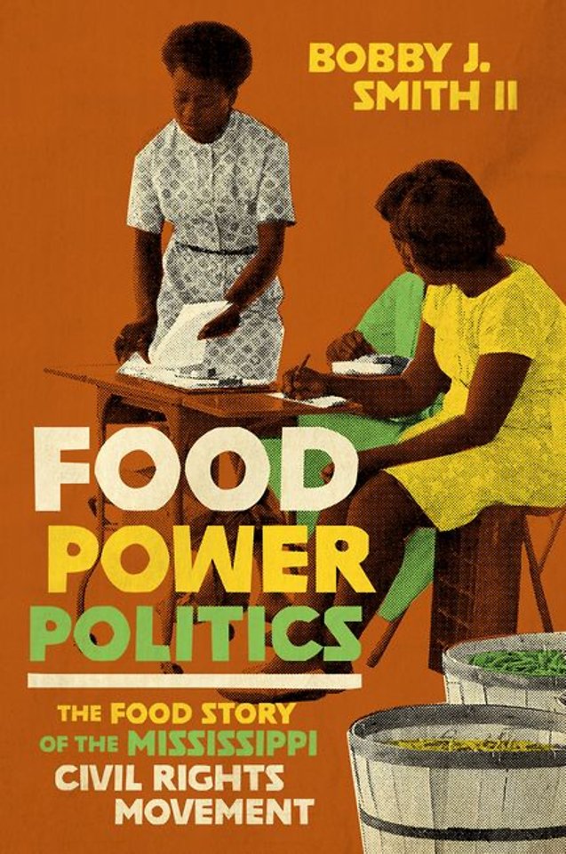 Food Power Politics – The Food Story of the Mississippi Civil Rights Movement