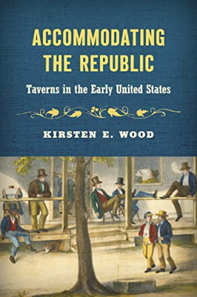 Accommodating the Republic – Taverns in the Early United States