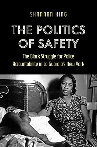 The Politics of Safety – The Black Struggle for Police Accountability in La Guardia`s New York