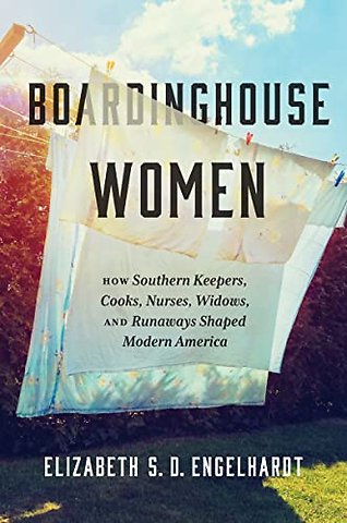 Boardinghouse Women – How Southern Keepers, Cooks, Nurses, Widows, and Runaways Shaped Modern America