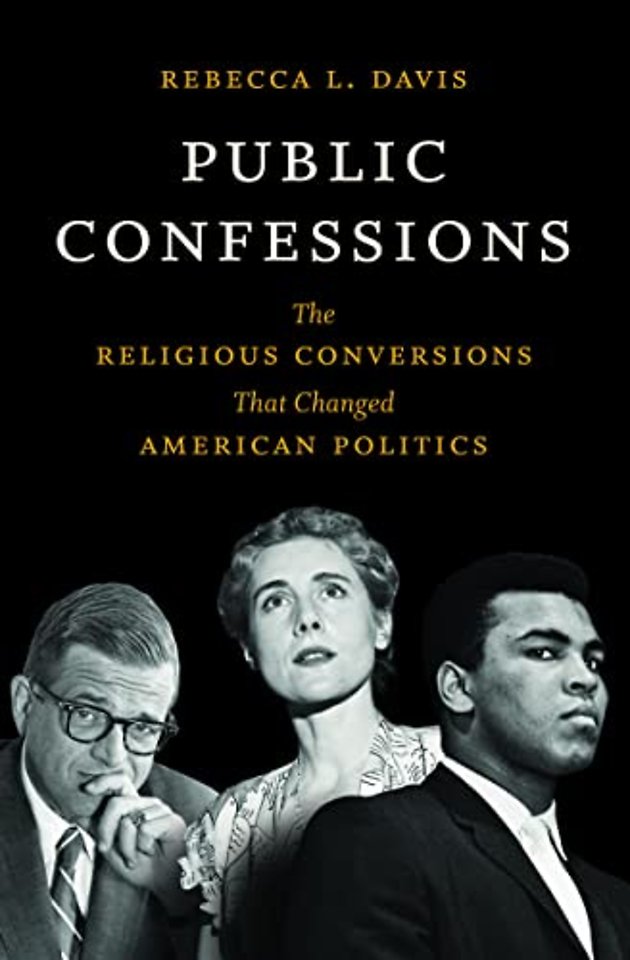 Public Confessions – The Religious Conversions That Changed American Politics