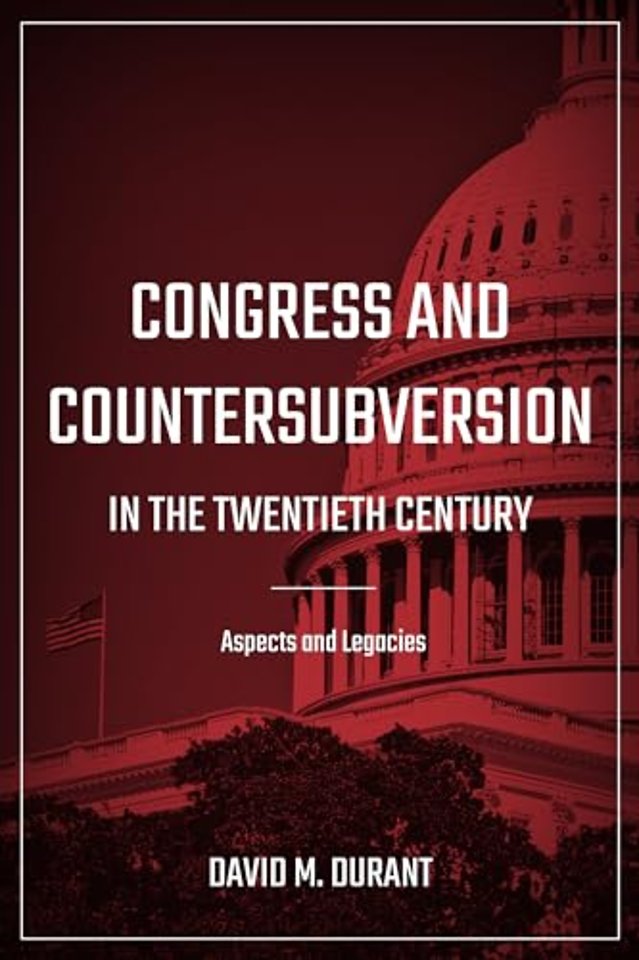Congress and Countersubversion in the 20th Centu – Aspects and Legacies