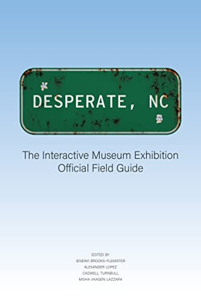 Desperate, NC – The Interactive Museum Exhibition Official Field Guide