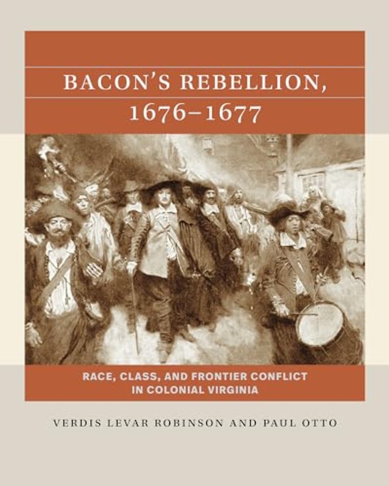 Bacon`s Rebellion, 1676–1677 – Race, Class, and Frontier Conflict in Colonial Virginia
