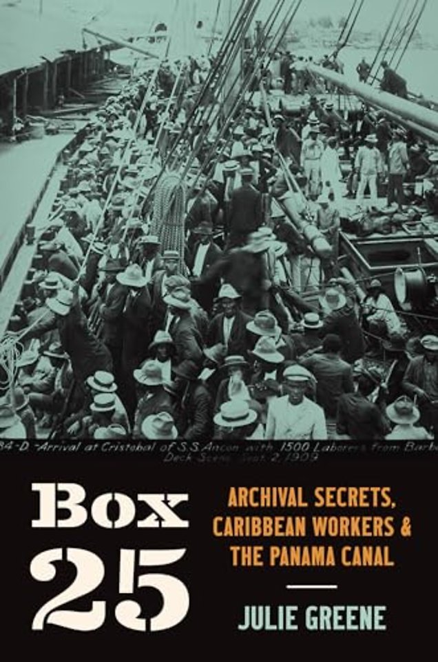 Box 25 – Archival Secrets, Caribbean Workers, and the Panama Canal