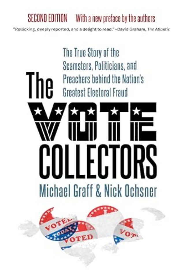 The Vote Collectors – The True Story of the Scamsters, Politicians, and Preachers behind the Nation`s Greatest Electoral Fraud