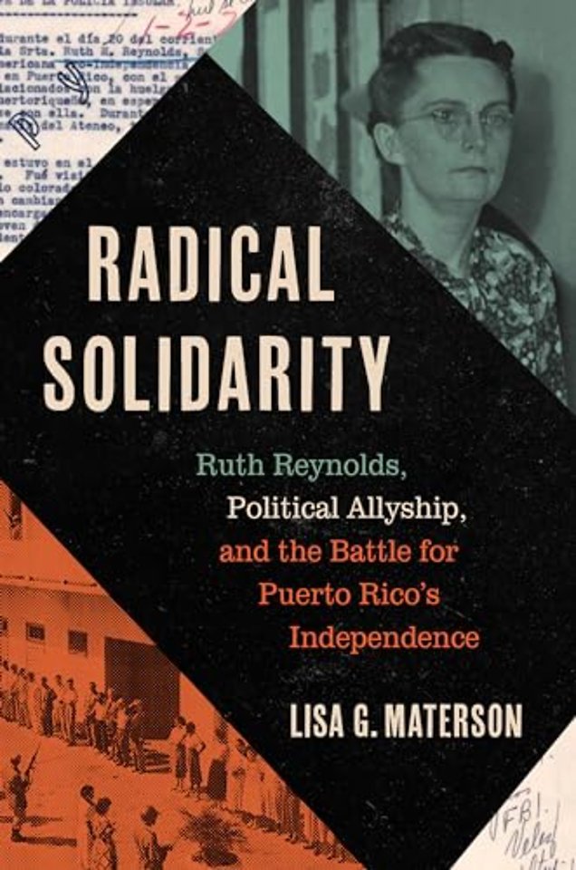 Radical Solidarity – Ruth Reynolds, Political Allyship, and the Battle for Puerto Rico`s Independence