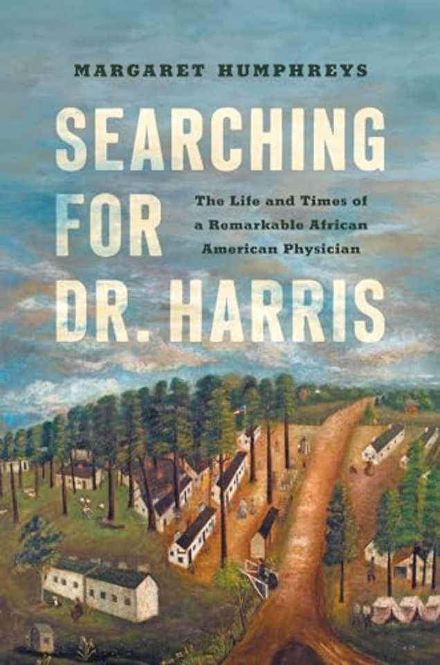 Searching for Dr. Harris – The Life and Times of a Remarkable African American Physician