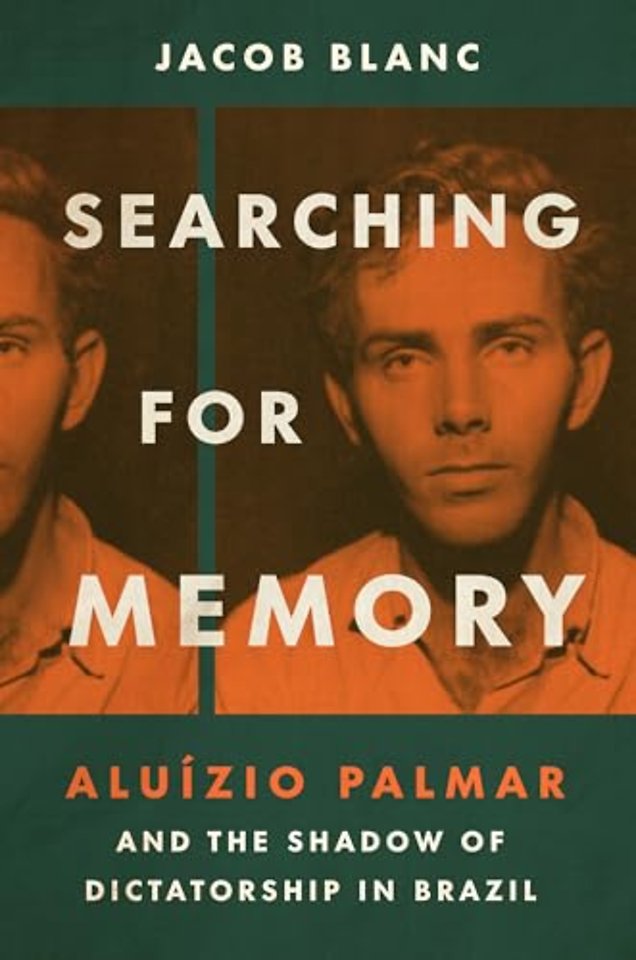 Searching for Memory – Aluízio Palmar and the Shadow of Dictatorship in Brazil