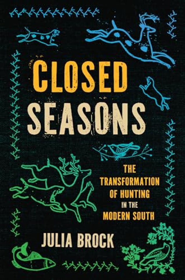 Closed Seasons – The Transformation of Hunting in the Modern South