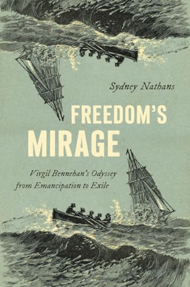Freedom`s Mirage – Virgil Bennehan`s Odyssey from Emancipation to Exile