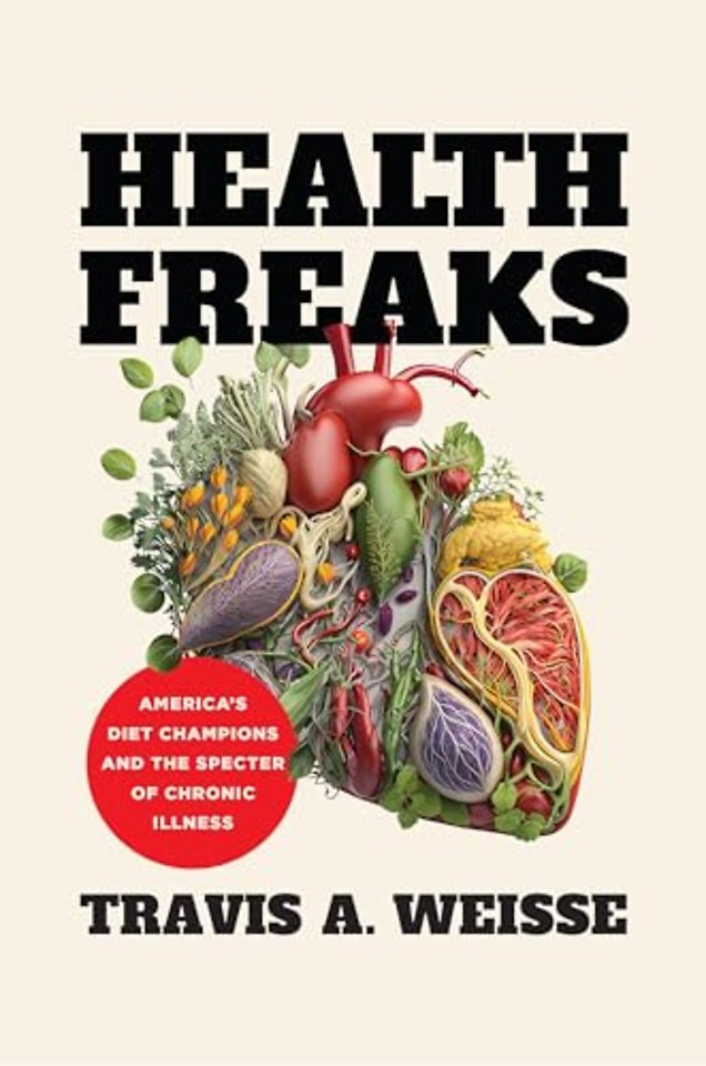 Health Freaks – America`s Diet Champions and the Specter of Chronic Illness