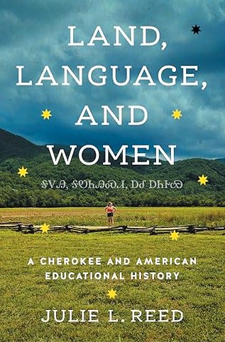 Land, Language, and Women – A Cherokee and American Educational History