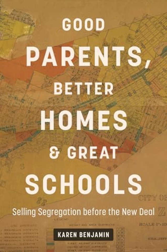 Good Parents, Better Homes, and Great Schools – Selling Segregation before the New Deal