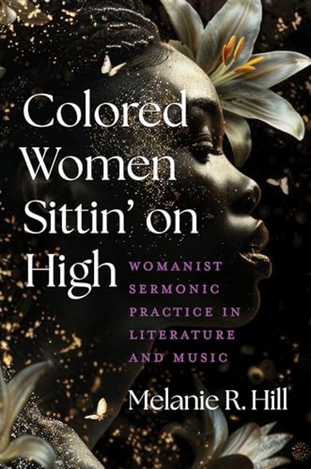 Colored Women Sittin` on High – Womanist Sermonic Practice in Literature and Music