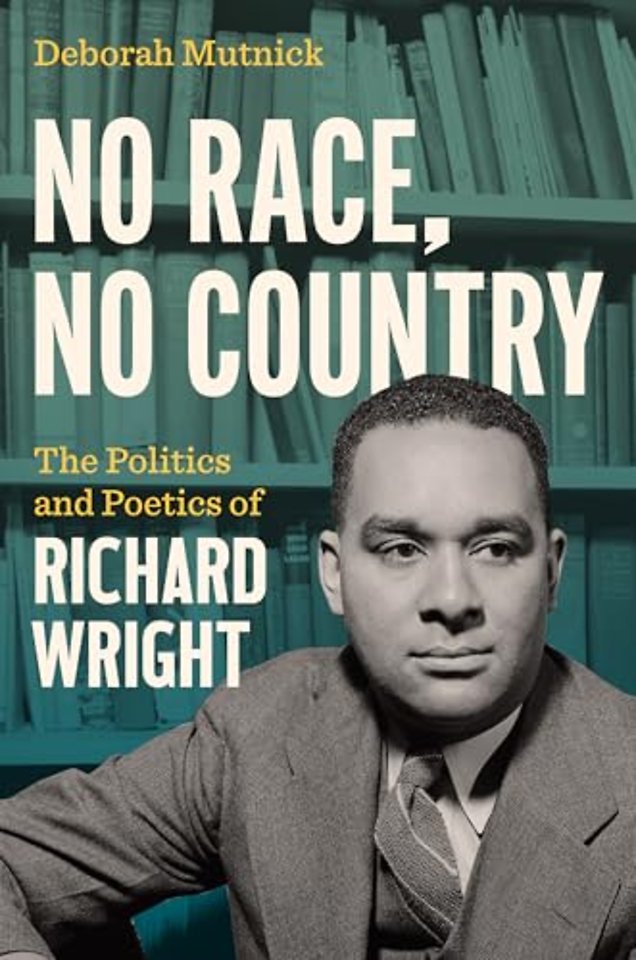 No Race, No Country – The Politics and Poetics of Richard Wright