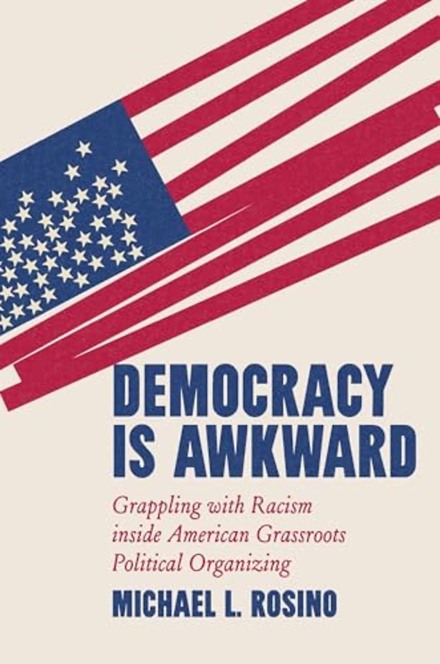 Democracy Is Awkward – Grappling with Racism Inside American Grassroots Political Organizing