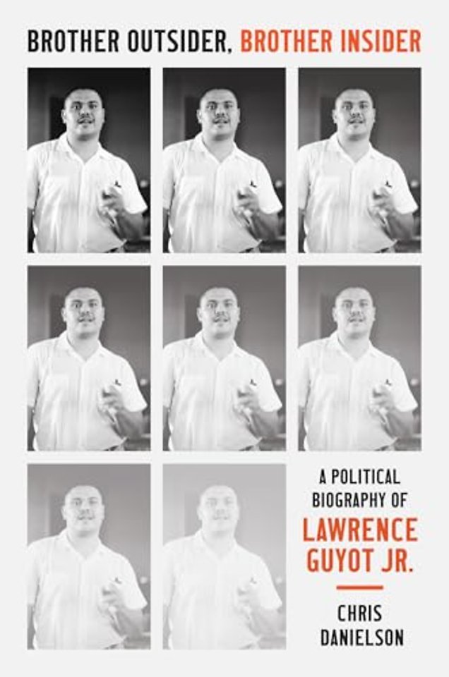 Brother Outsider, Brother Insider – A Political Biography of Lawrence Guyot Jr.