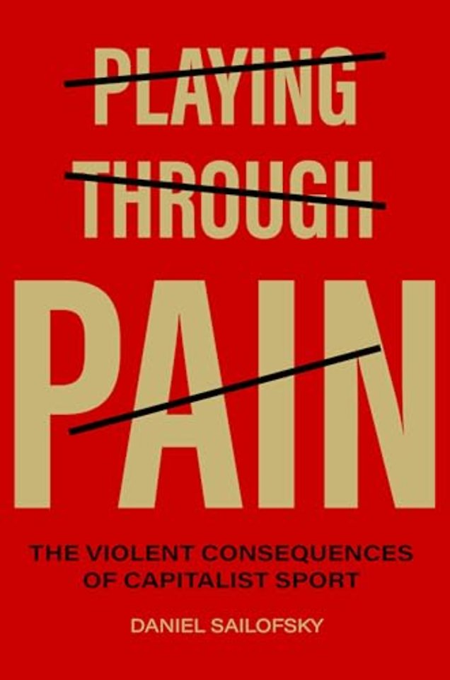 Playing Through Pain – The Violent Consequences of Capitalist Sport