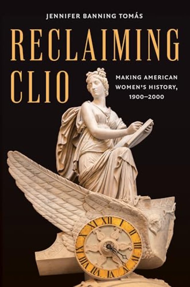 Reclaiming Clio – Making American Women`s History, 1900–2000