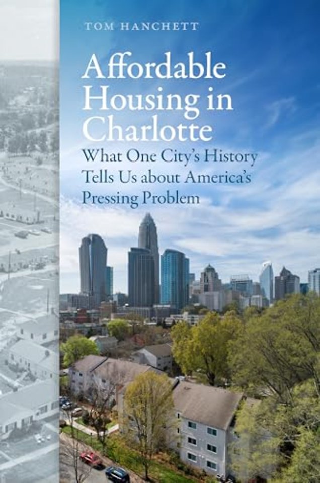 Affordable Housing in Charlotte – What One City`s History Tells Us About America`s Pressing Problem