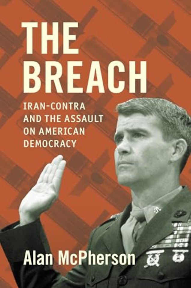The Breach – Iran–Contra and the Assault on American Democracy