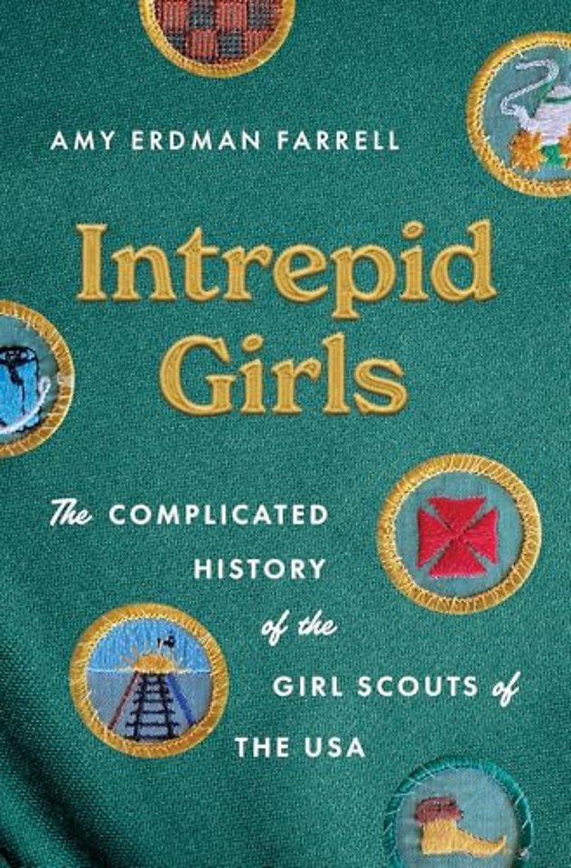 Intrepid Girls – The Complicated History of the Girl Scouts of the USA