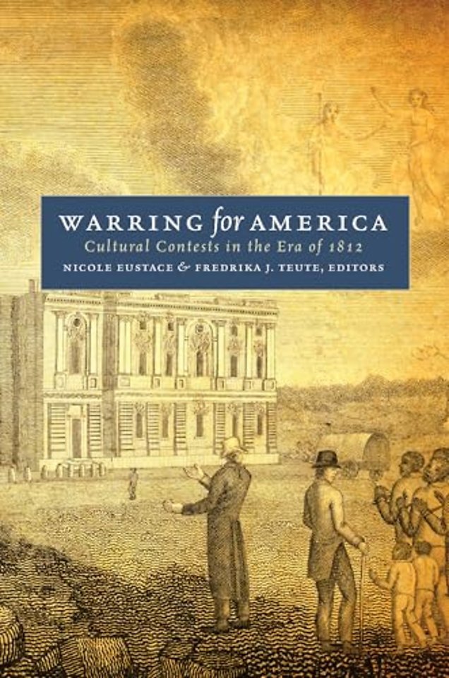 Warring for America – Cultural Contests in the Era of 1812