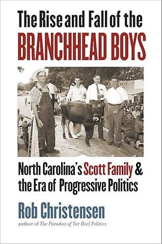 The Rise and Fall of the Branchhead Boys – North Carolina`s Scott Family and the Era of Progressive Politics