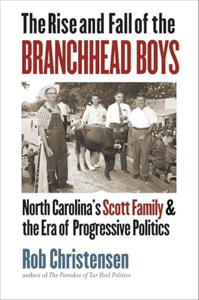 The Rise and Fall of the Branchhead Boys – North Carolina`s Scott Family and the Era of Progressive Politics