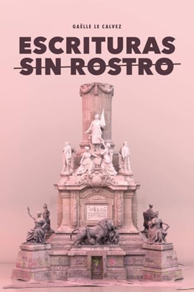 Escrituras Sin Rostro – El Antagonismo Como Estrategia Subversiva Del Zapatismo