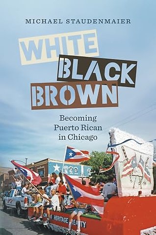 White, Black, Brown – Becoming Puerto Rican in Chicago
