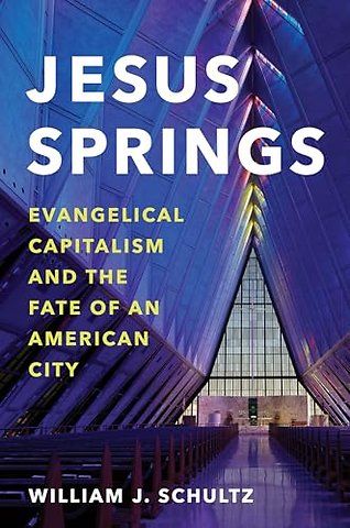 Jesus Springs – Evangelical Capitalism and the Fate of an American City