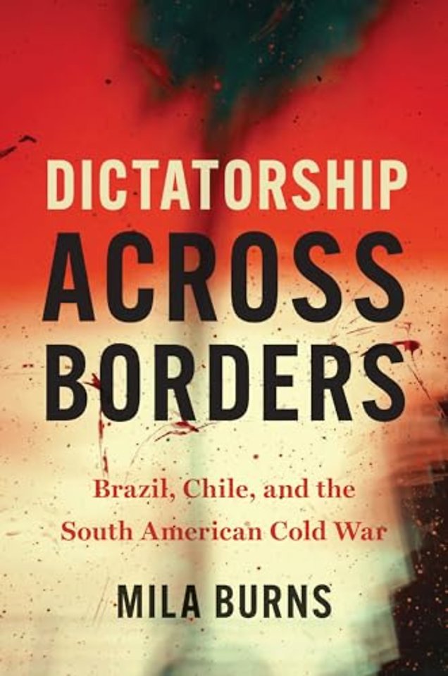 Dictatorship Across Borders – Brazil, Chile, and the South American Cold War