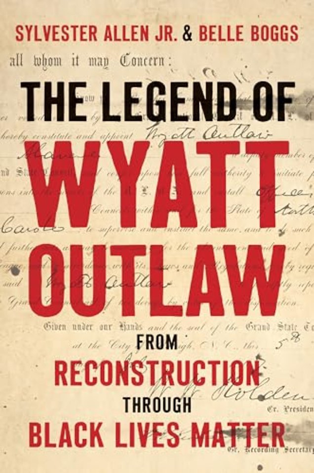 The Legend of Wyatt Outlaw – From Reconstruction Through Black Lives Matter