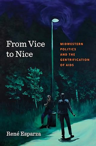 From Vice to Nice – Midwestern Politics and the Gentrification of AIDS