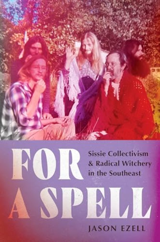 For a Spell – Sissie Collectivism and Radical Witchery in the Southeast