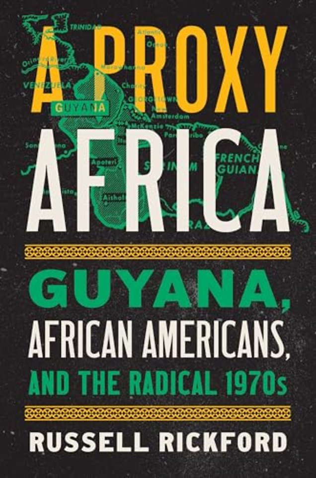 A Proxy Africa – Guyana, African Americans, and the Radical 1970s