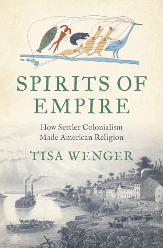 Spirits of Empire – How Settler Colonialism Made American Religion