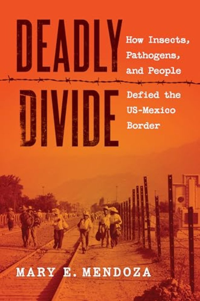Deadly Divide – How Insects, Pathogens, and People Defied the US–Mexico Border