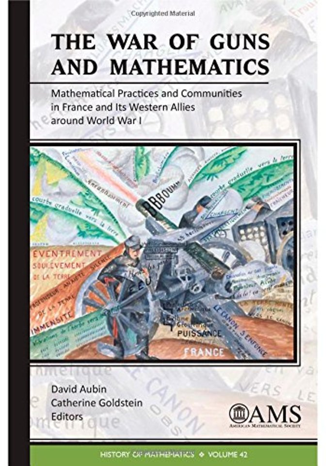 The War of Guns and Mathematics – Mathematical Practices and Communities in France and Its Western Allies around World War I