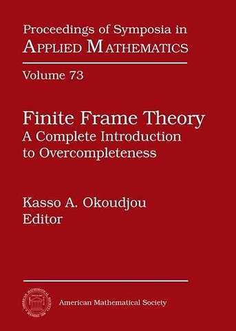 Finite Frame Theory – A Complete Introduction to Overcompleteness