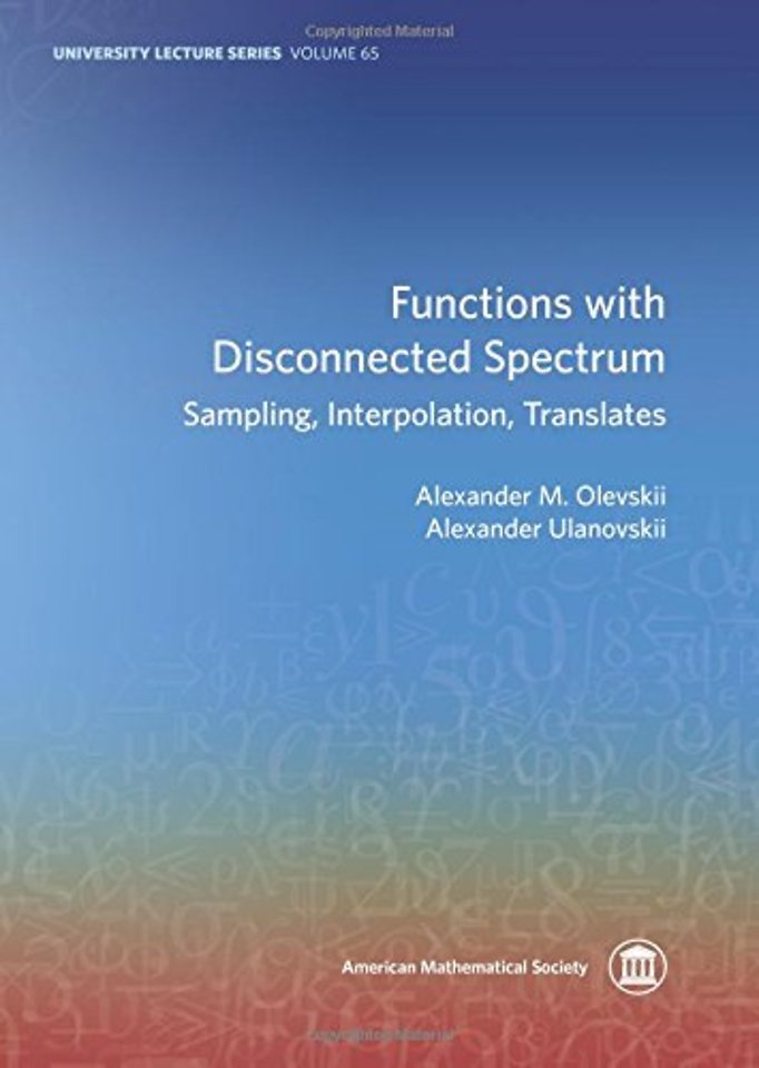 Functions with Disconnected Spectrum – Sampling, Interpolation, Translates