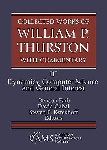 Collected Works of William P. Thurston with Comm – III. Dynamics, Computer Science and General Interest
